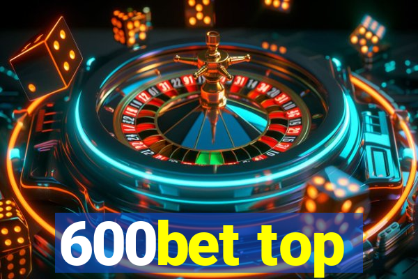 600bet top